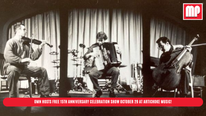 OMN hosts free 15th Anniversary Celebration Show October 29 at Artichoke Music!