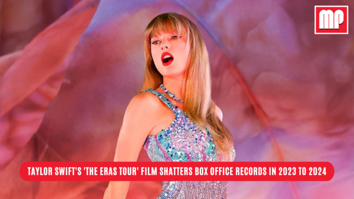 Taylor Swift's 'The Eras Tour' Film Shatters Box Office Records in 2023 to 2024